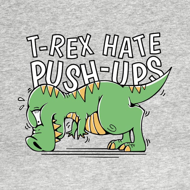 Dinosaur T Rex Hates Push-Ups by Visual Vibes